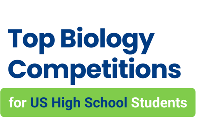 Top Biology Competitions for U.S. High School Students: A Guide to Excelling Beyond the Classroom