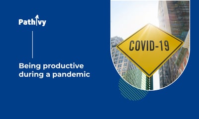 Being productive during a pandemic